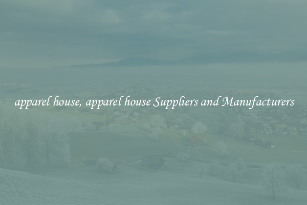apparel house, apparel house Suppliers and Manufacturers