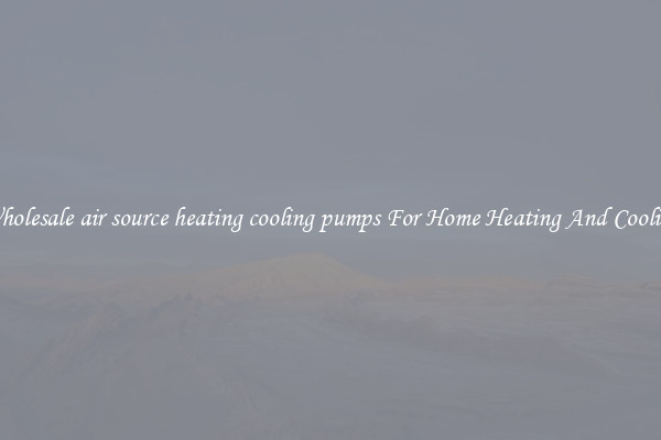 Wholesale air source heating cooling pumps For Home Heating And Cooling