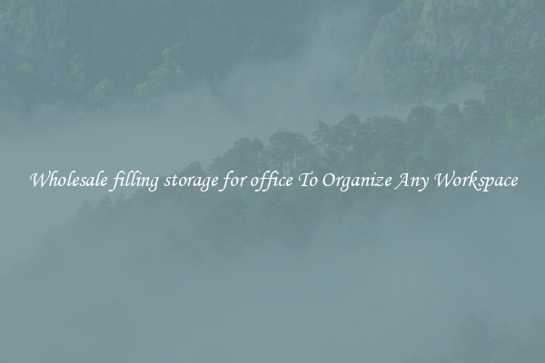 Wholesale filling storage for office To Organize Any Workspace
