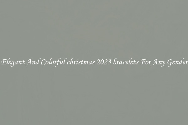 Elegant And Colorful christmas 2023 bracelets For Any Gender