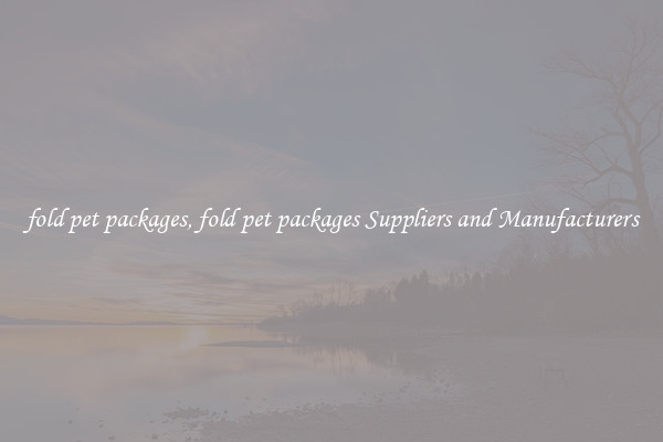 fold pet packages, fold pet packages Suppliers and Manufacturers