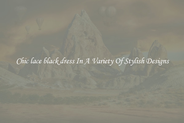Chic lace black dress In A Variety Of Stylish Designs