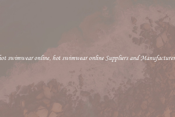 hot swimwear online, hot swimwear online Suppliers and Manufacturers