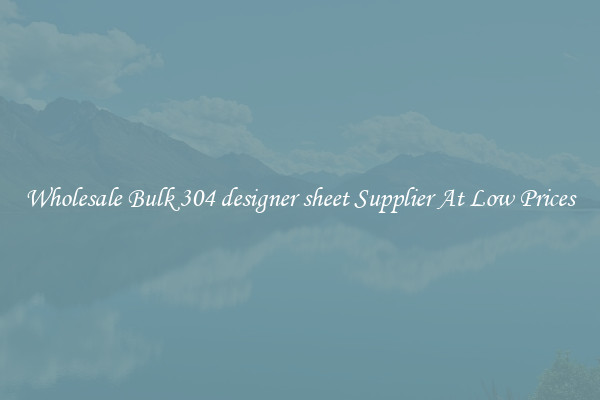 Wholesale Bulk 304 designer sheet Supplier At Low Prices