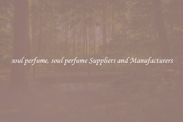 soul perfume, soul perfume Suppliers and Manufacturers