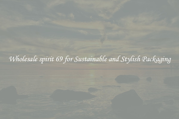 Wholesale spirit 69 for Sustainable and Stylish Packaging