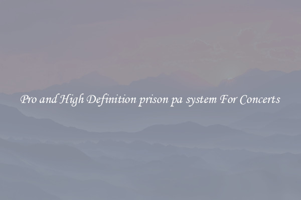Pro and High Definition prison pa system For Concerts 