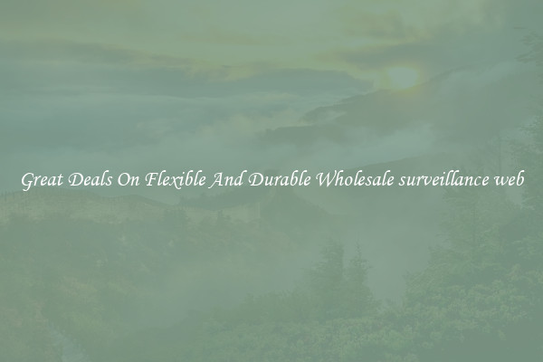 Great Deals On Flexible And Durable Wholesale surveillance web
