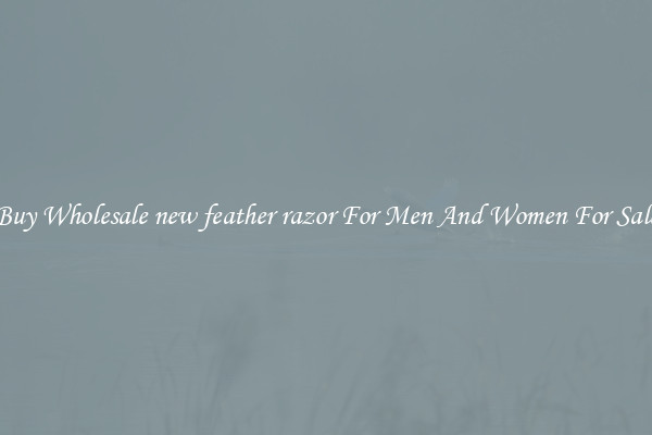 Buy Wholesale new feather razor For Men And Women For Sale