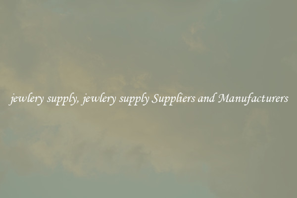 jewlery supply, jewlery supply Suppliers and Manufacturers