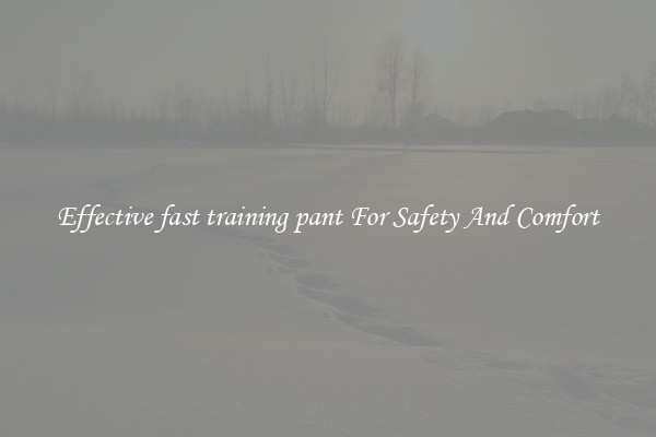 Effective fast training pant For Safety And Comfort