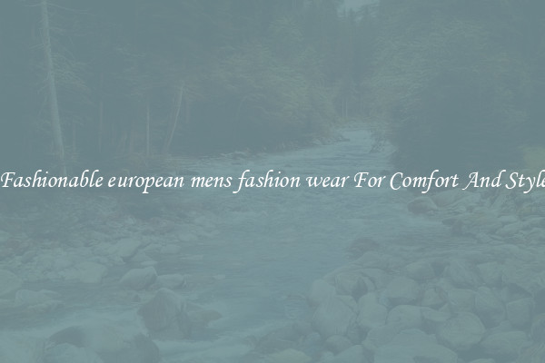 Fashionable european mens fashion wear For Comfort And Style