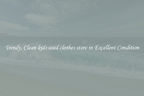 Trendy, Clean kids used clothes store in Excellent Condition