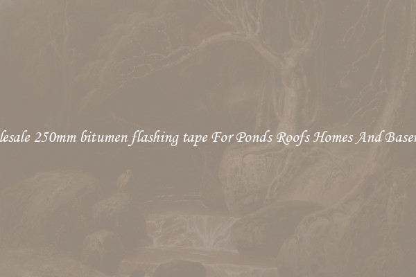 Wholesale 250mm bitumen flashing tape For Ponds Roofs Homes And Basements