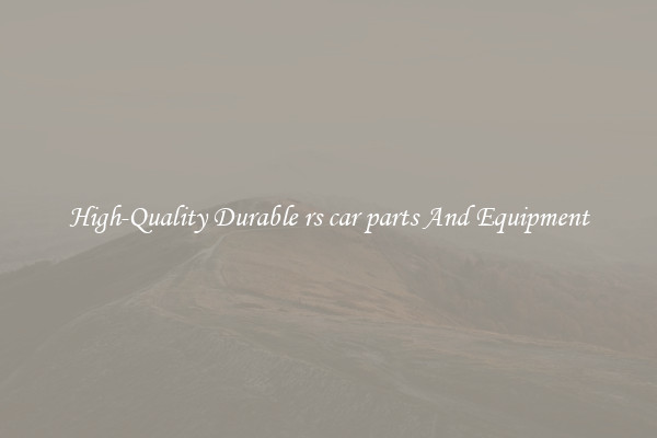High-Quality Durable rs car parts And Equipment