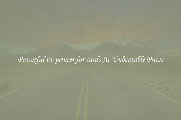 Powerful uv printer for cards At Unbeatable Prices