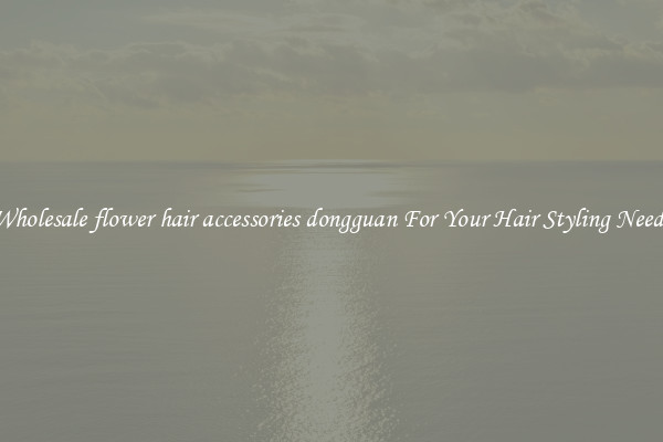 Wholesale flower hair accessories dongguan For Your Hair Styling Needs