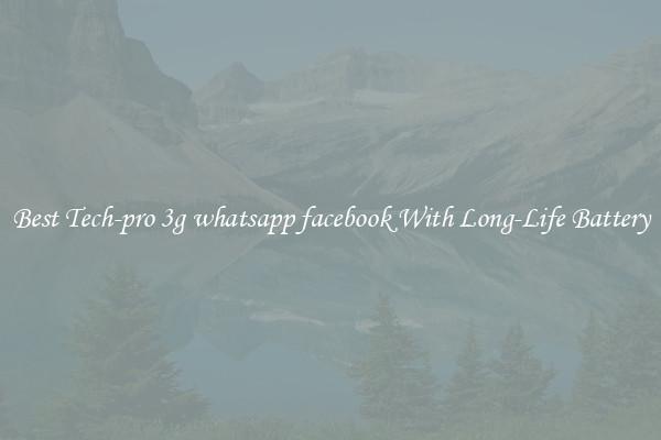 Best Tech-pro 3g whatsapp facebook With Long-Life Battery