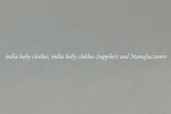 india baby clothes, india baby clothes Suppliers and Manufacturers