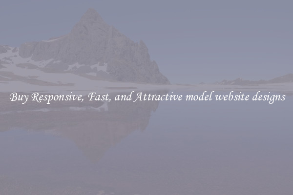 Buy Responsive, Fast, and Attractive model website designs