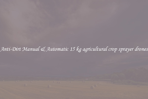 Anti-Dirt Manual & Automatic 15 kg agricultural crop sprayer drones