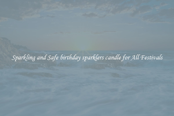 Sparkling and Safe birthday sparklers candle for All Festivals