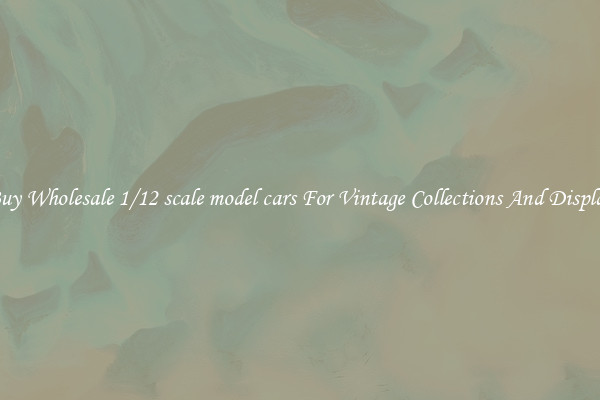 Buy Wholesale 1/12 scale model cars For Vintage Collections And Display