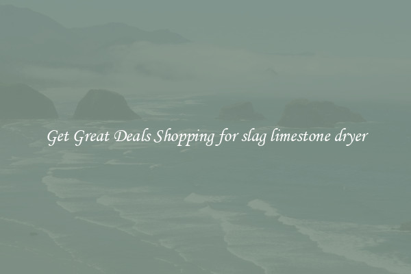 Get Great Deals Shopping for slag limestone dryer