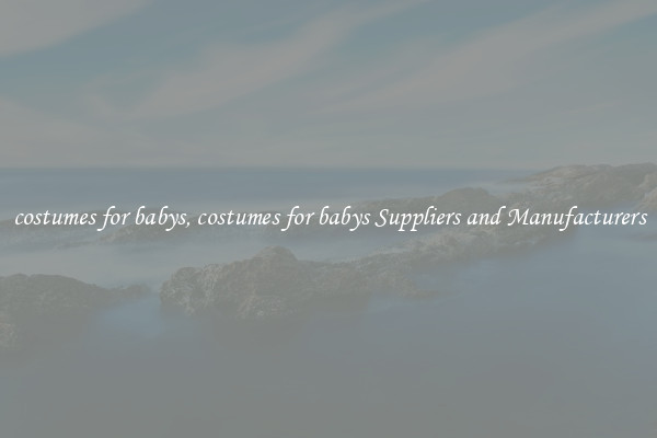 costumes for babys, costumes for babys Suppliers and Manufacturers