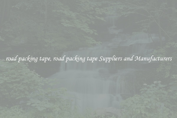 road packing tape, road packing tape Suppliers and Manufacturers