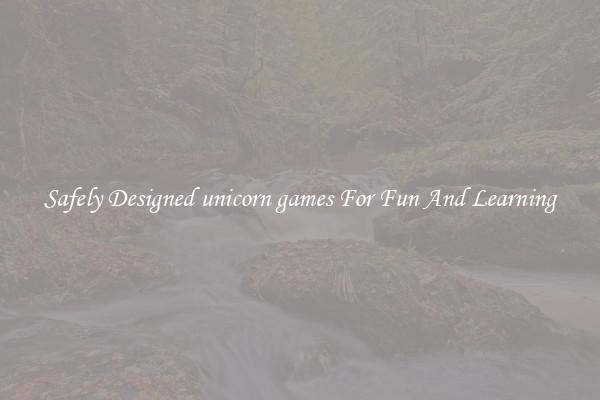 Safely Designed unicorn games For Fun And Learning